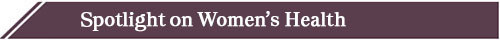 Spotlight on Women's Health